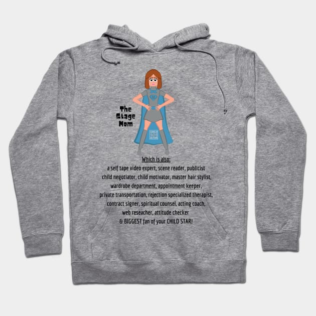 Stage Mom is Here! Hoodie by WearablePSA